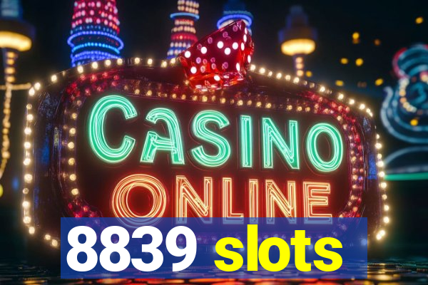 8839 slots